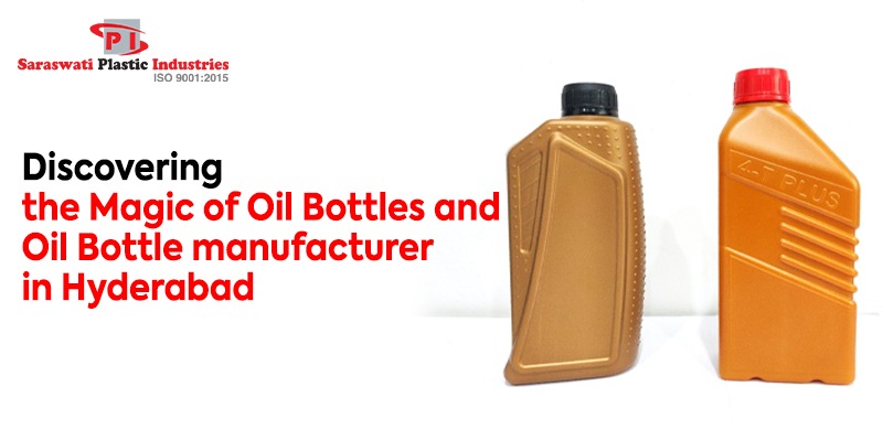 Oil Bottle Manufacturers in Hyderabad